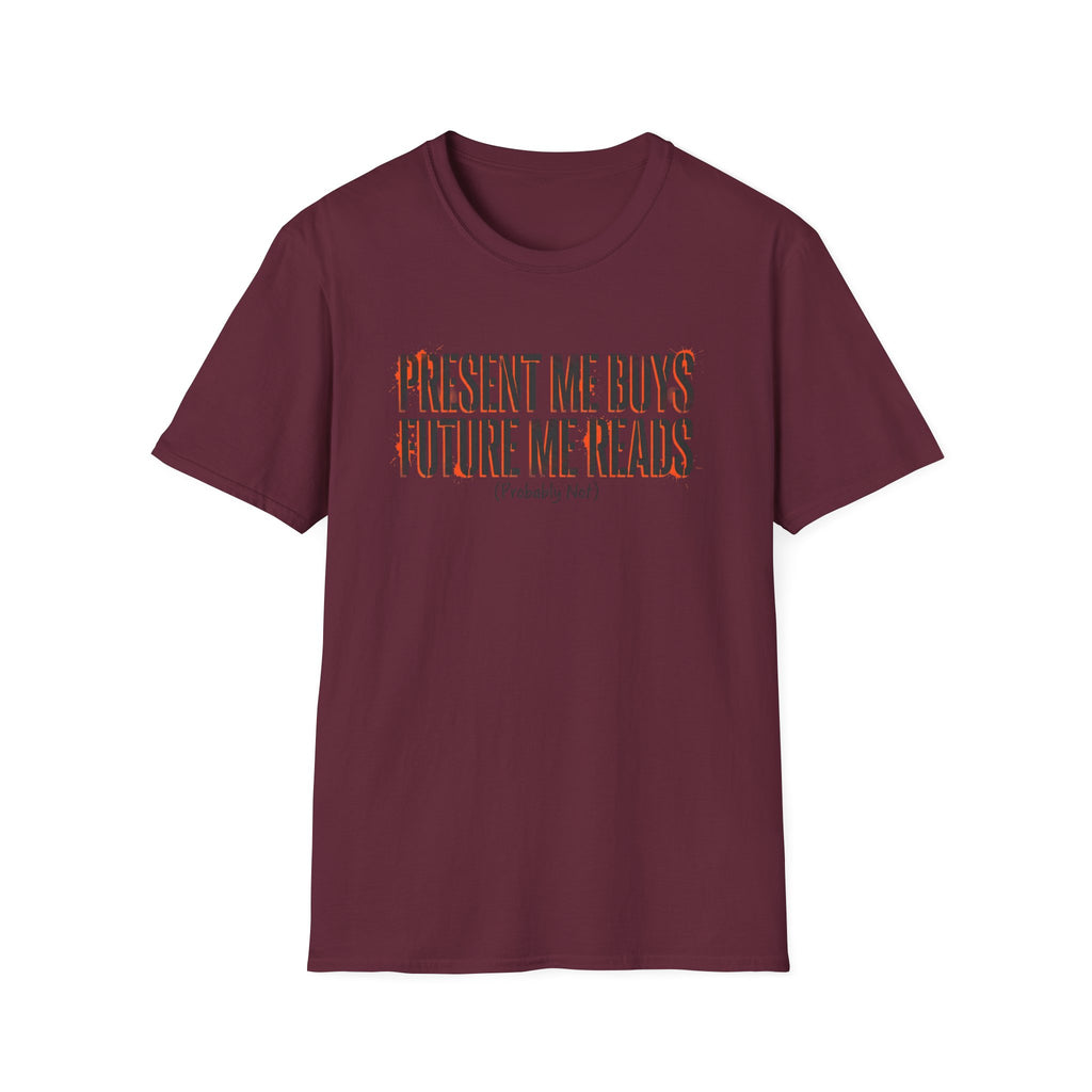 Present Me Buys Future Me Reads Probably Not T-Shirt