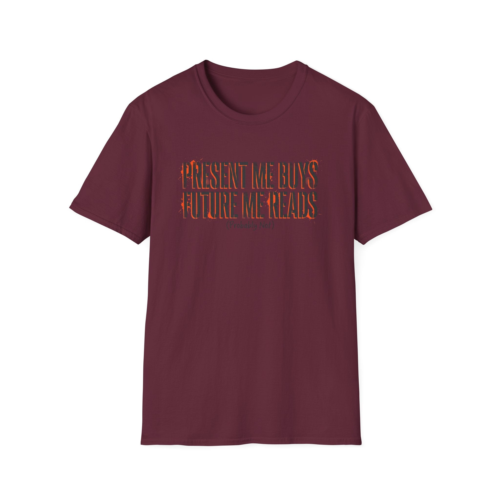 Present Me Buys Future Me Reads Probably Not T-Shirt