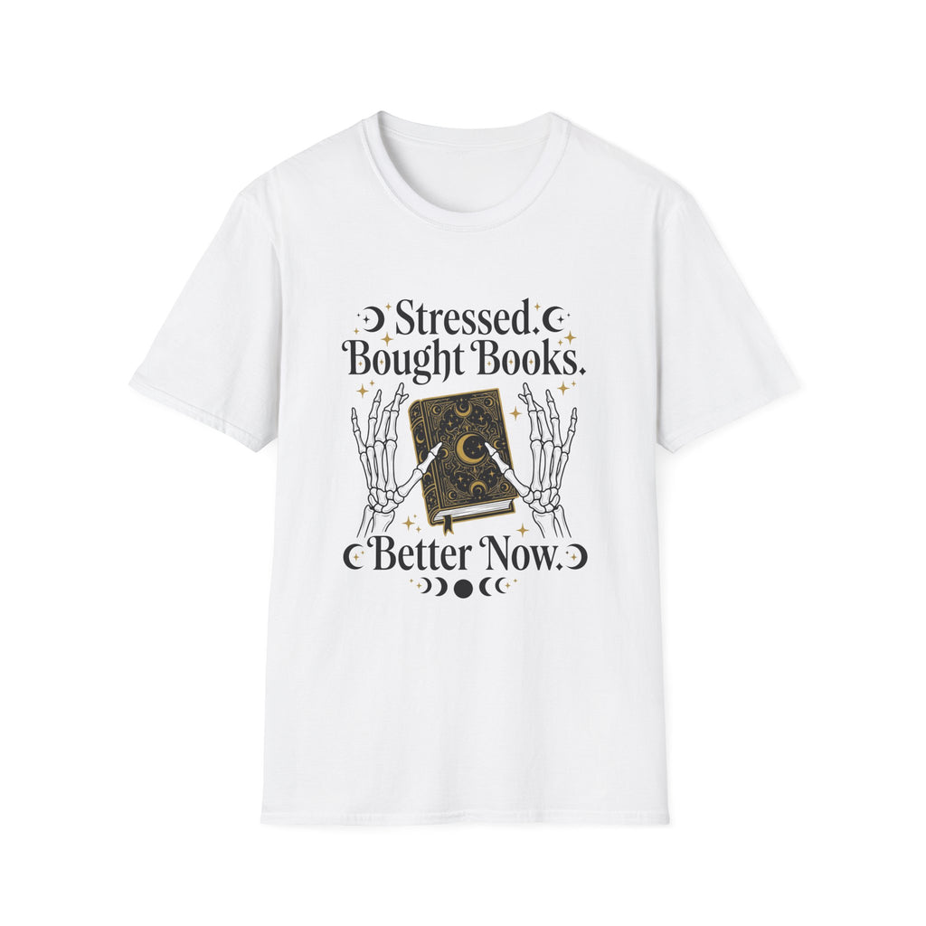 Stressed Bought Books Better Now T-Shirt