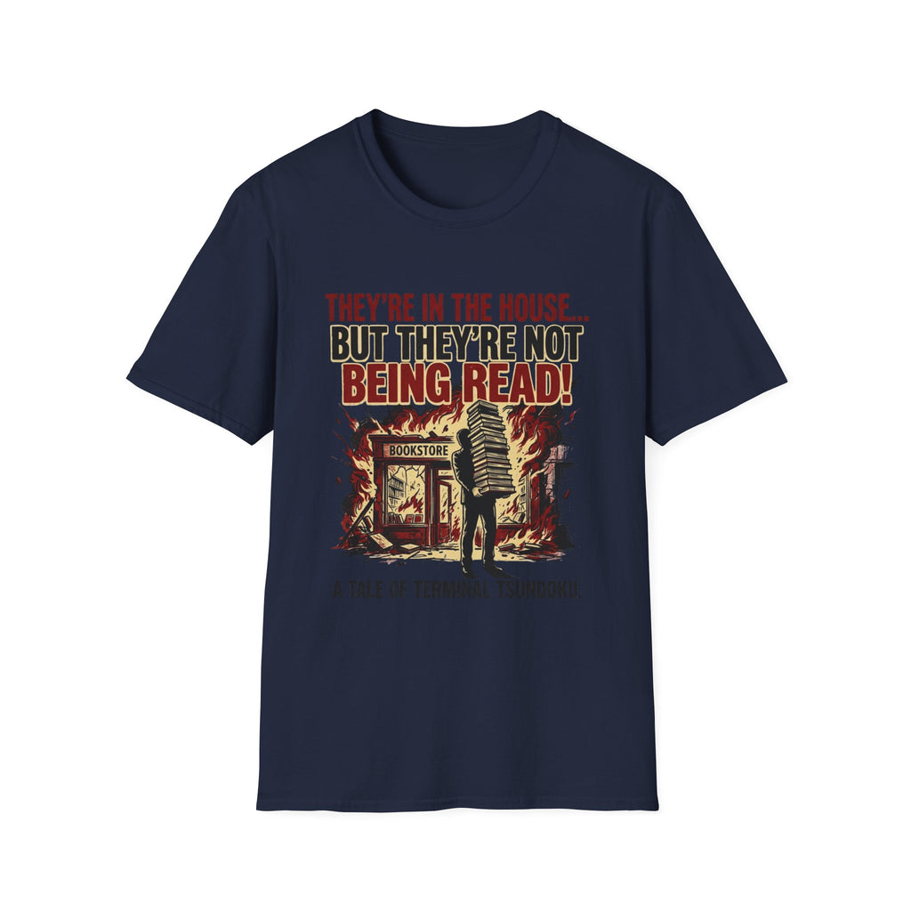 They're In The House But They're Not Being Read T-Shirt