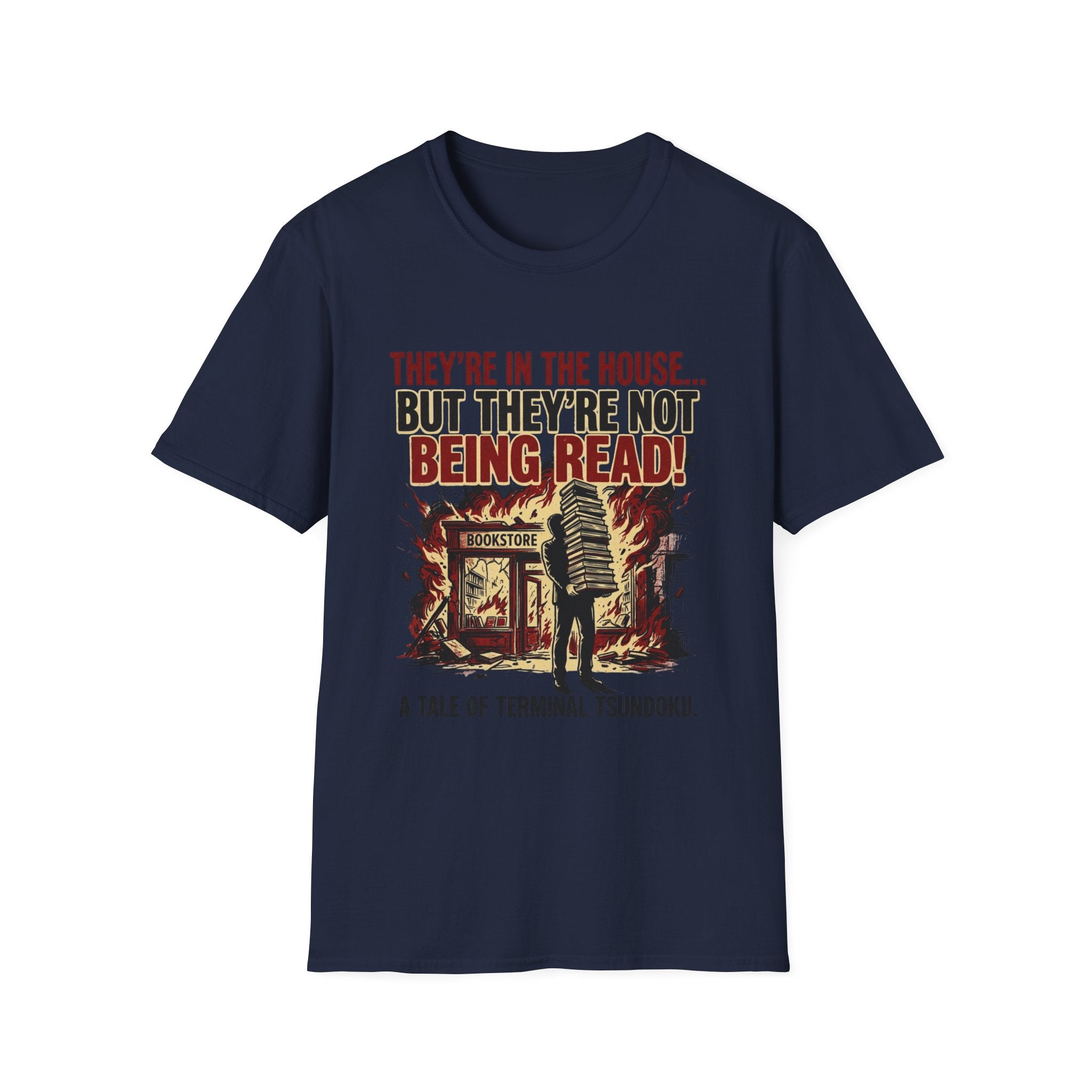 They're In The House But They're Not Being Read T-Shirt