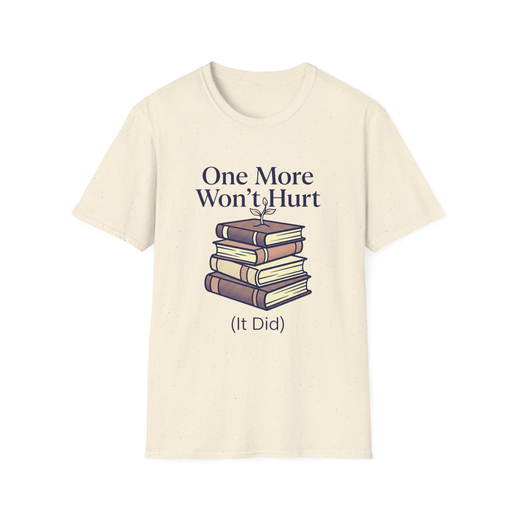 One More Won't Hurt It Did T-Shirt