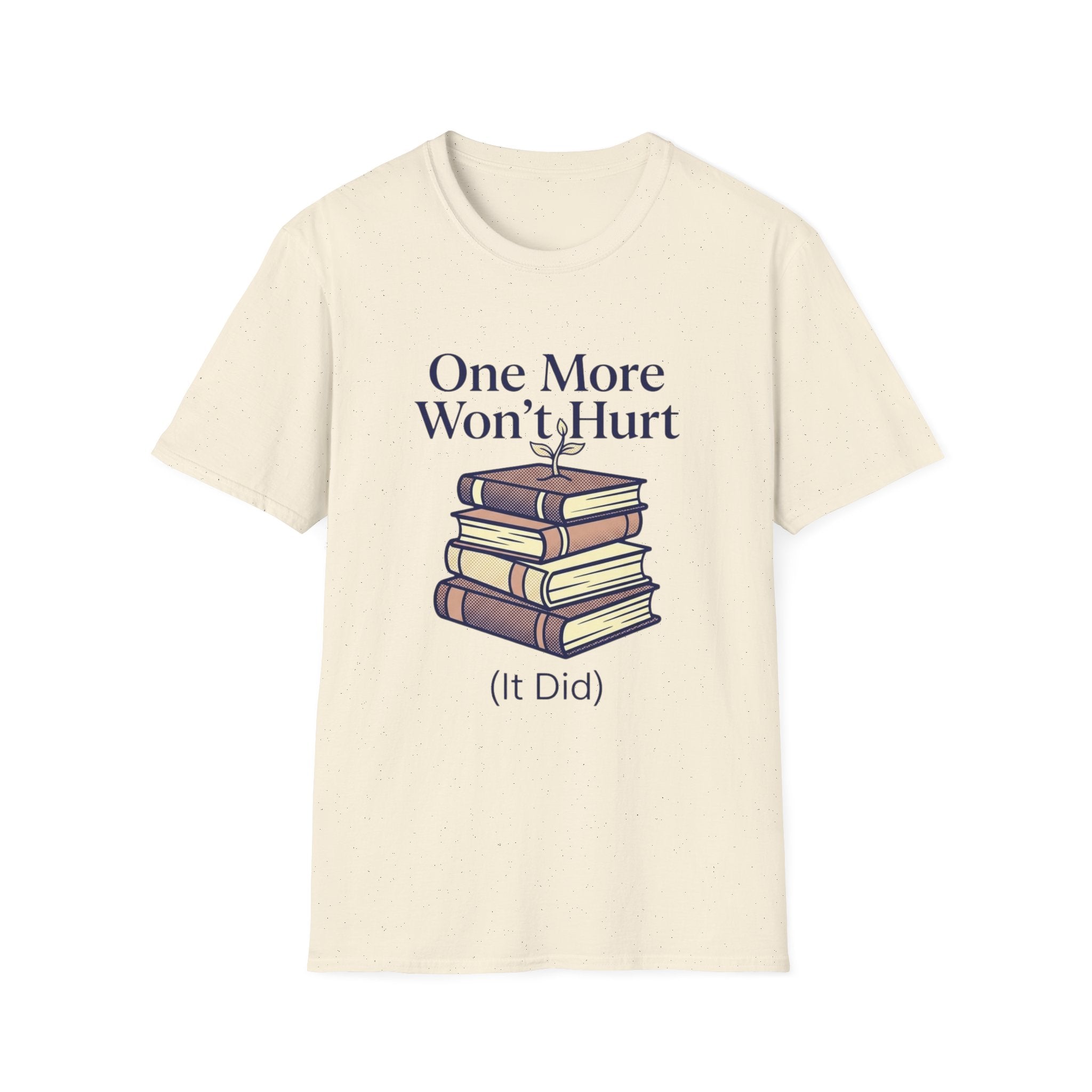 One More Won't Hurt It Did T-Shirt