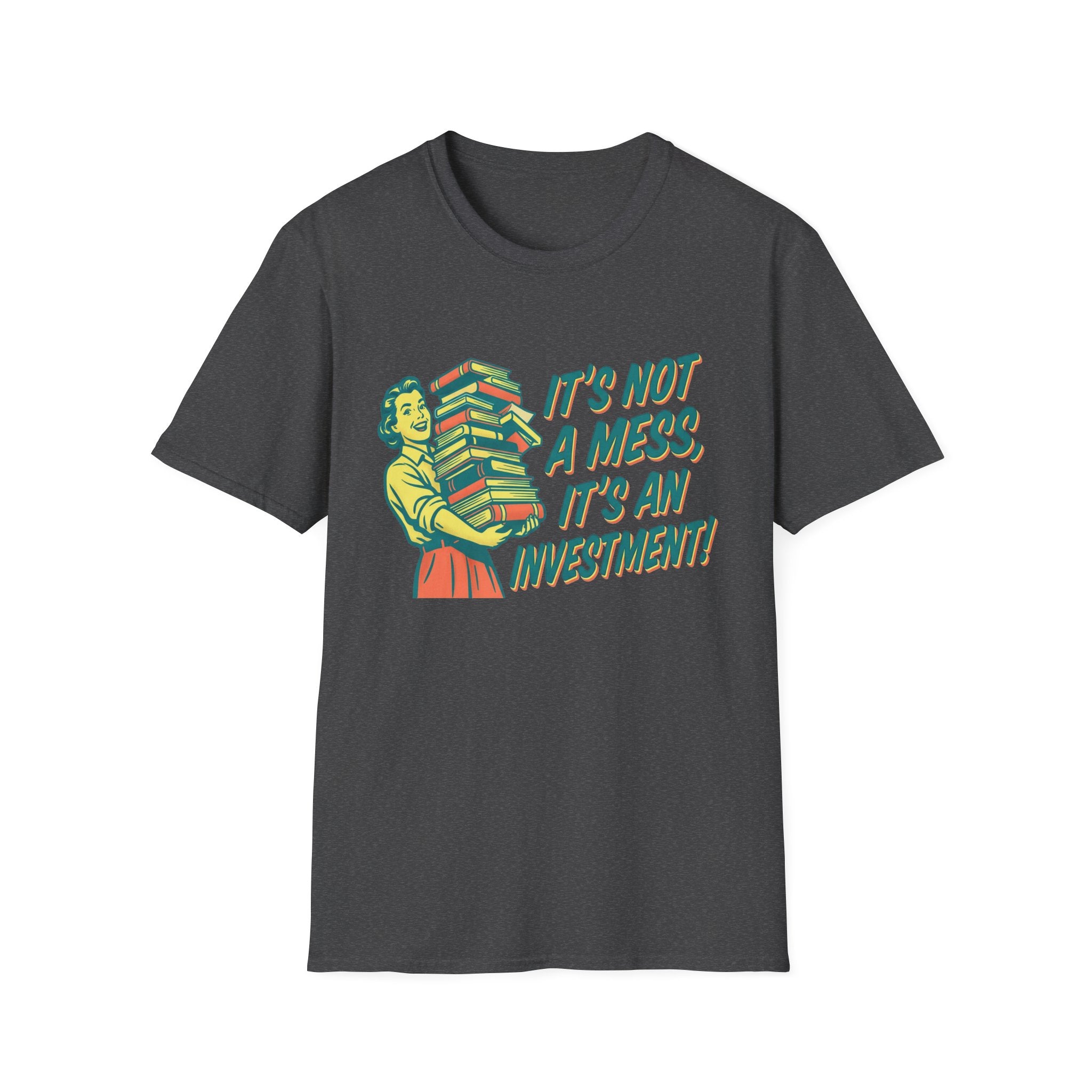 It's Not A Mess It's An Investment T-Shirt