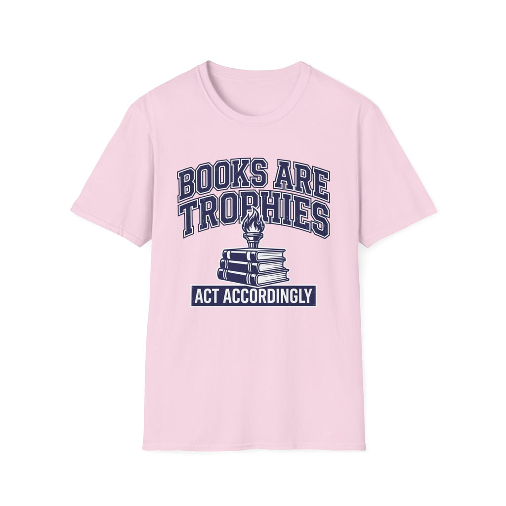 Books Are Trophies Act Accordingly T-Shirt