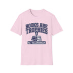 Books Are Trophies Act Accordingly T-Shirt