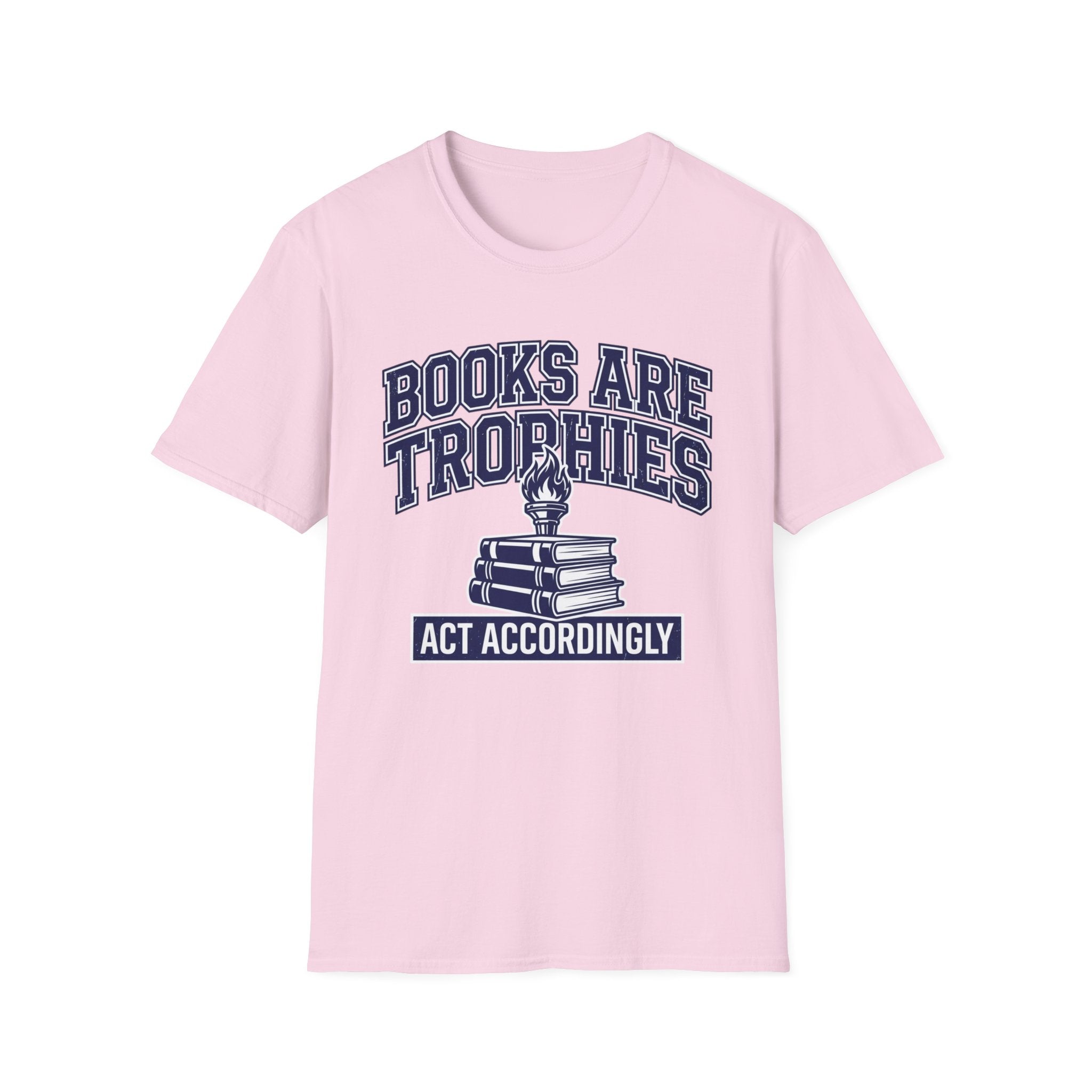 Books Are Trophies Act Accordingly T-Shirt