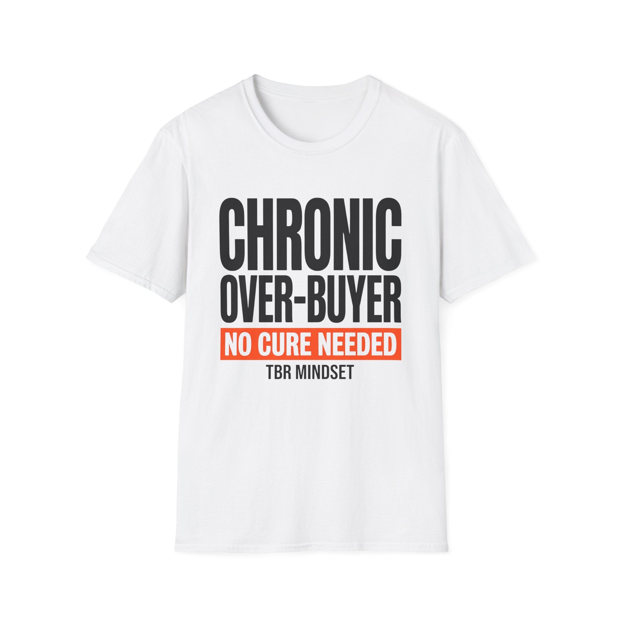 Chronic Over-Buyer No Cure Needed T-Shirt