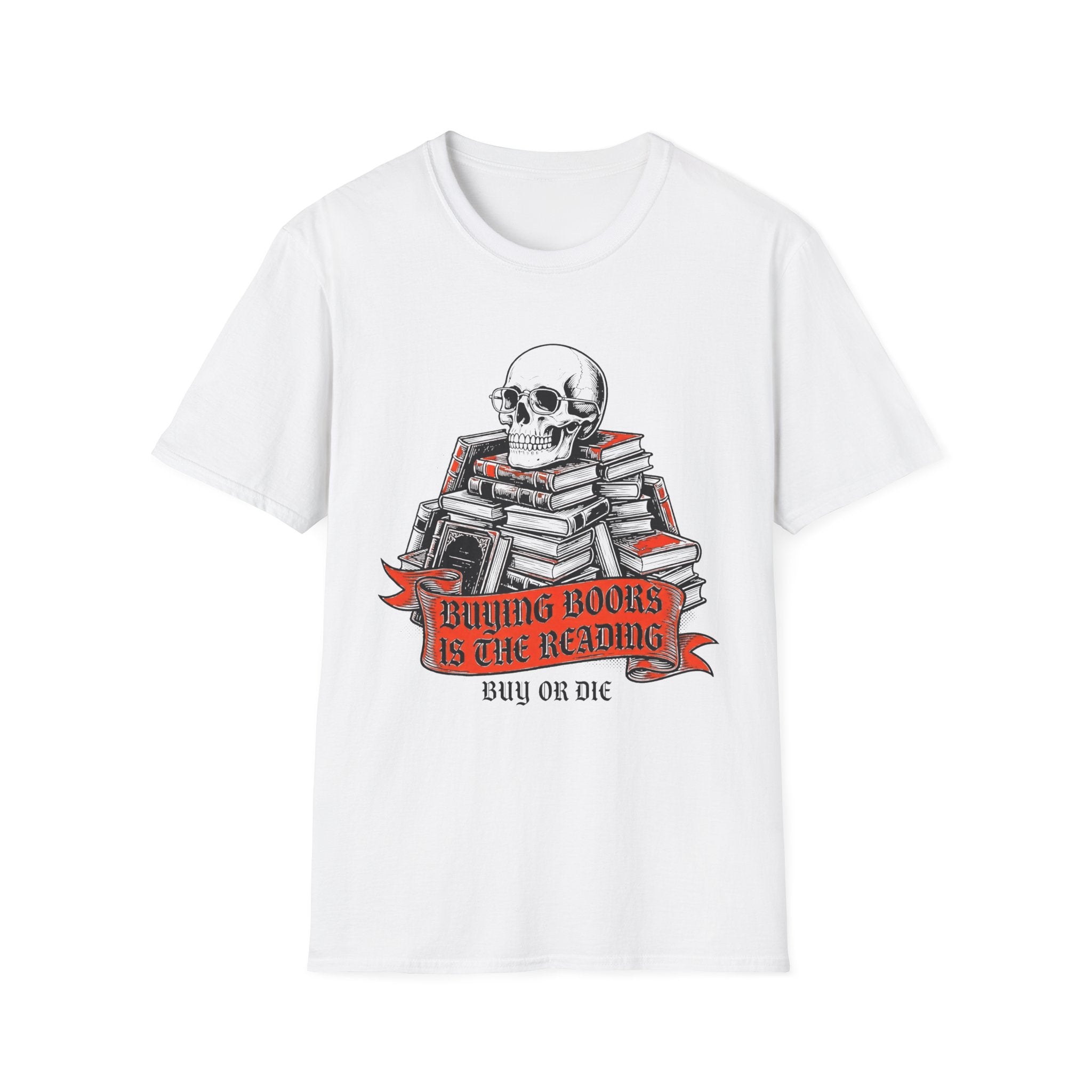 Buying Books Is The Reading - Buy Or Die T-Shirt