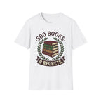 500 Books 0 Regrets T-Shirt
