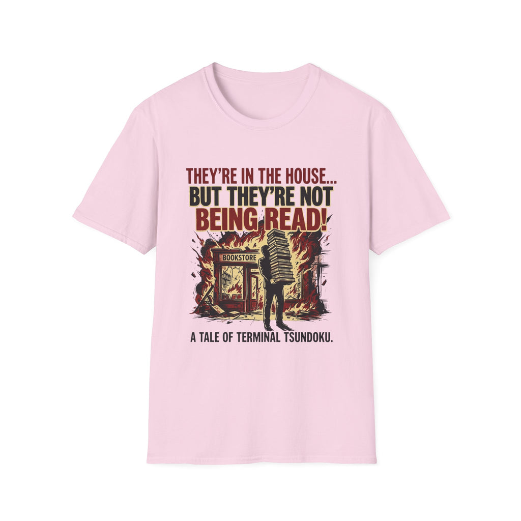They're In The House But They're Not Being Read T-Shirt