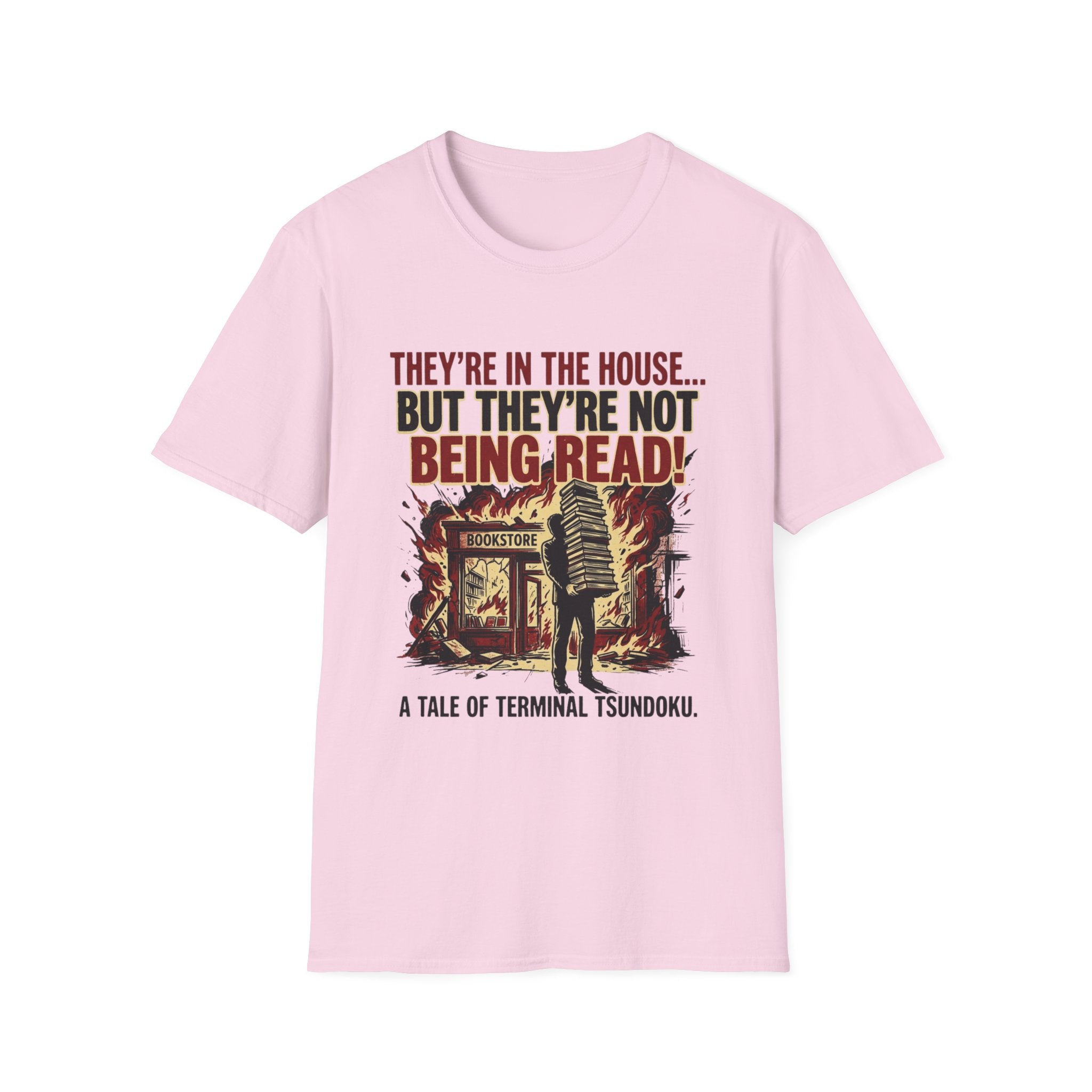 They're In The House But They're Not Being Read T-Shirt