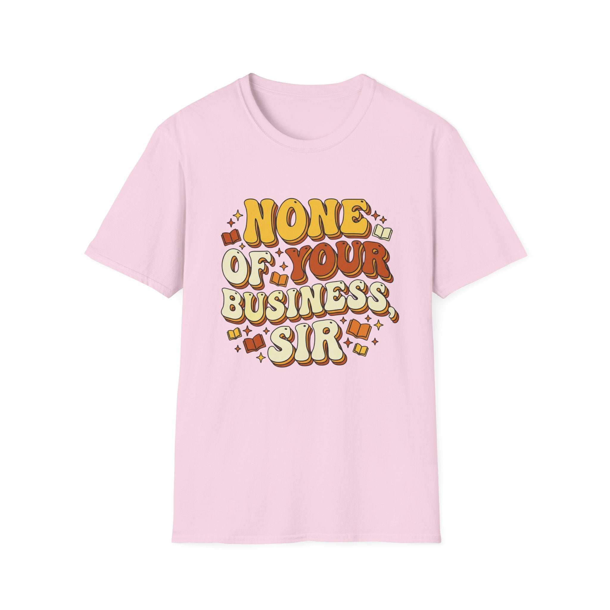 None Of Your Business Sir T-Shirt