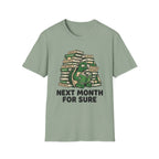Next Month For Sure T-Shirt