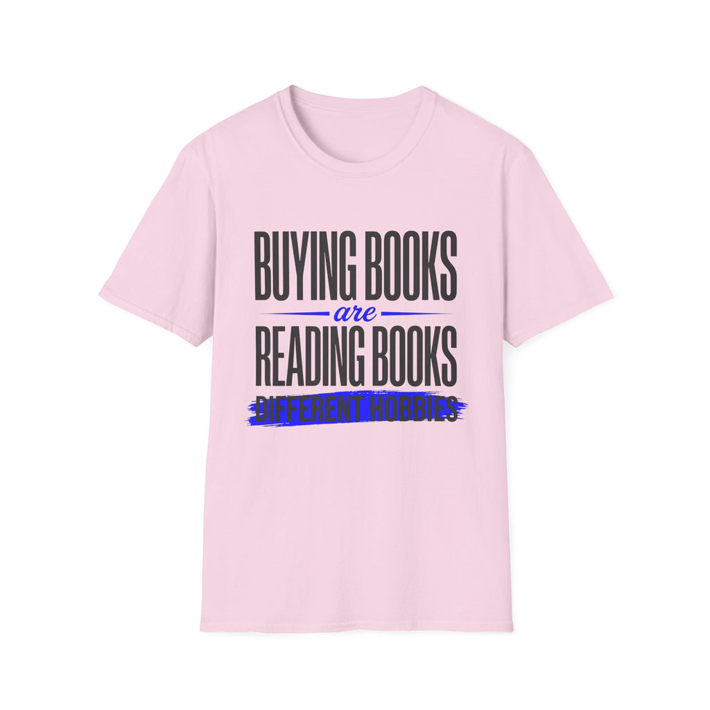 Buying Books Are Reading Books Different Hobbies T-Shirt