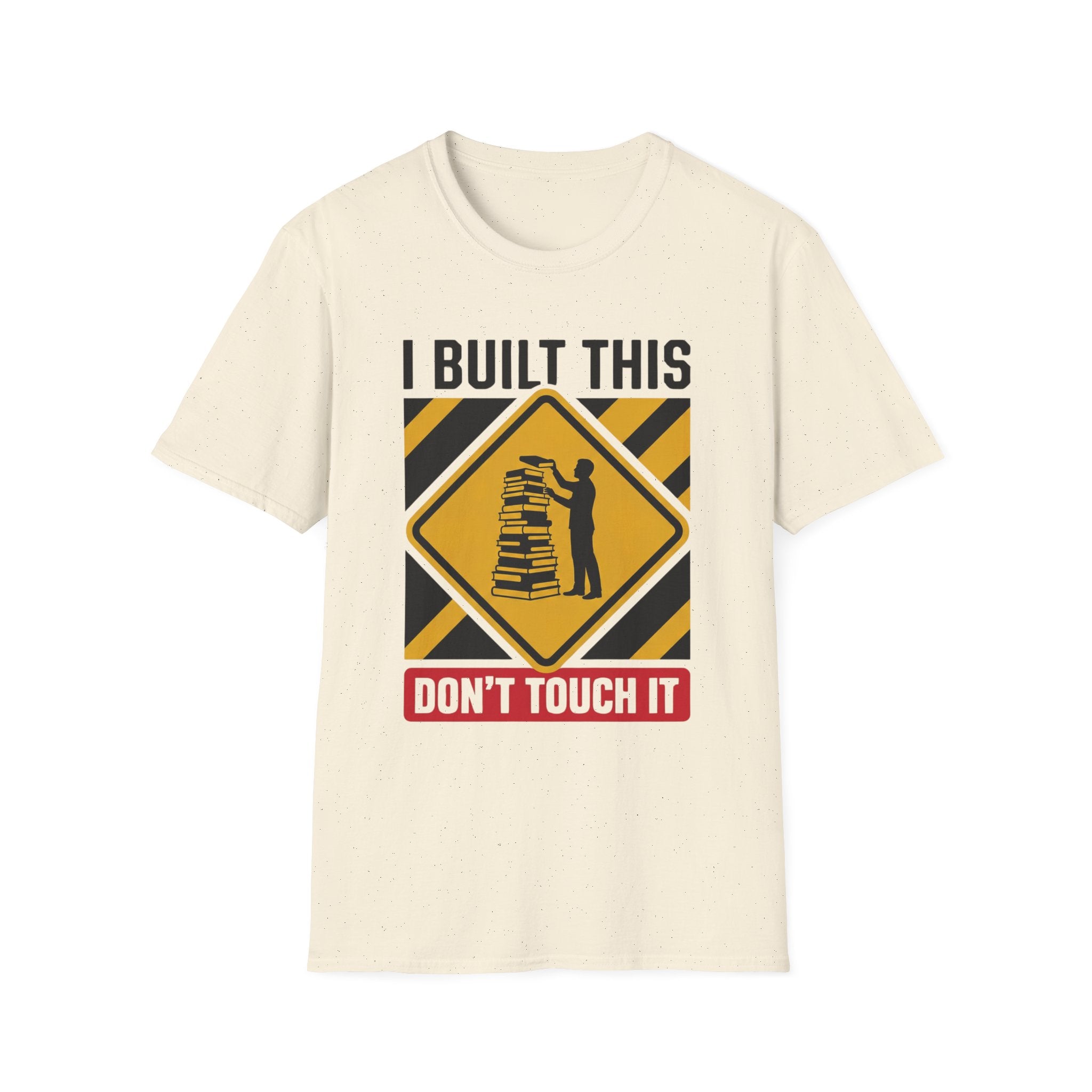 I Built This Don't Touch It T-Shirt