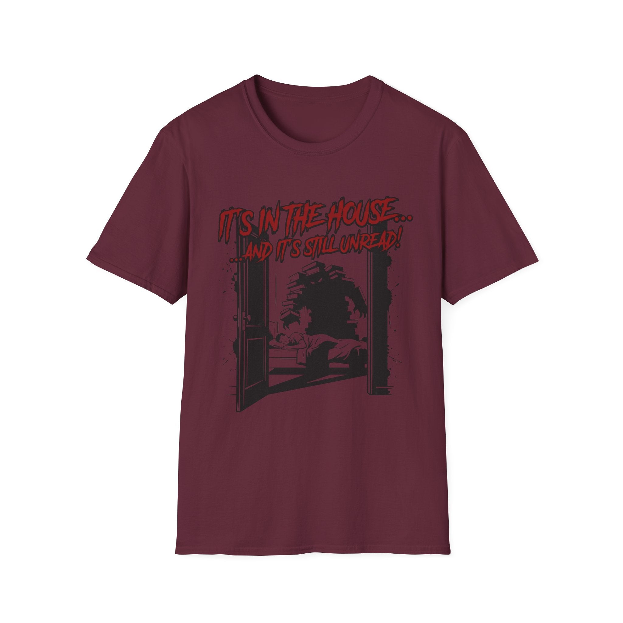 It's In The House And It's Still Unread T-Shirt