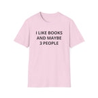 I Like Books And Maybe 3 People T-Shirt