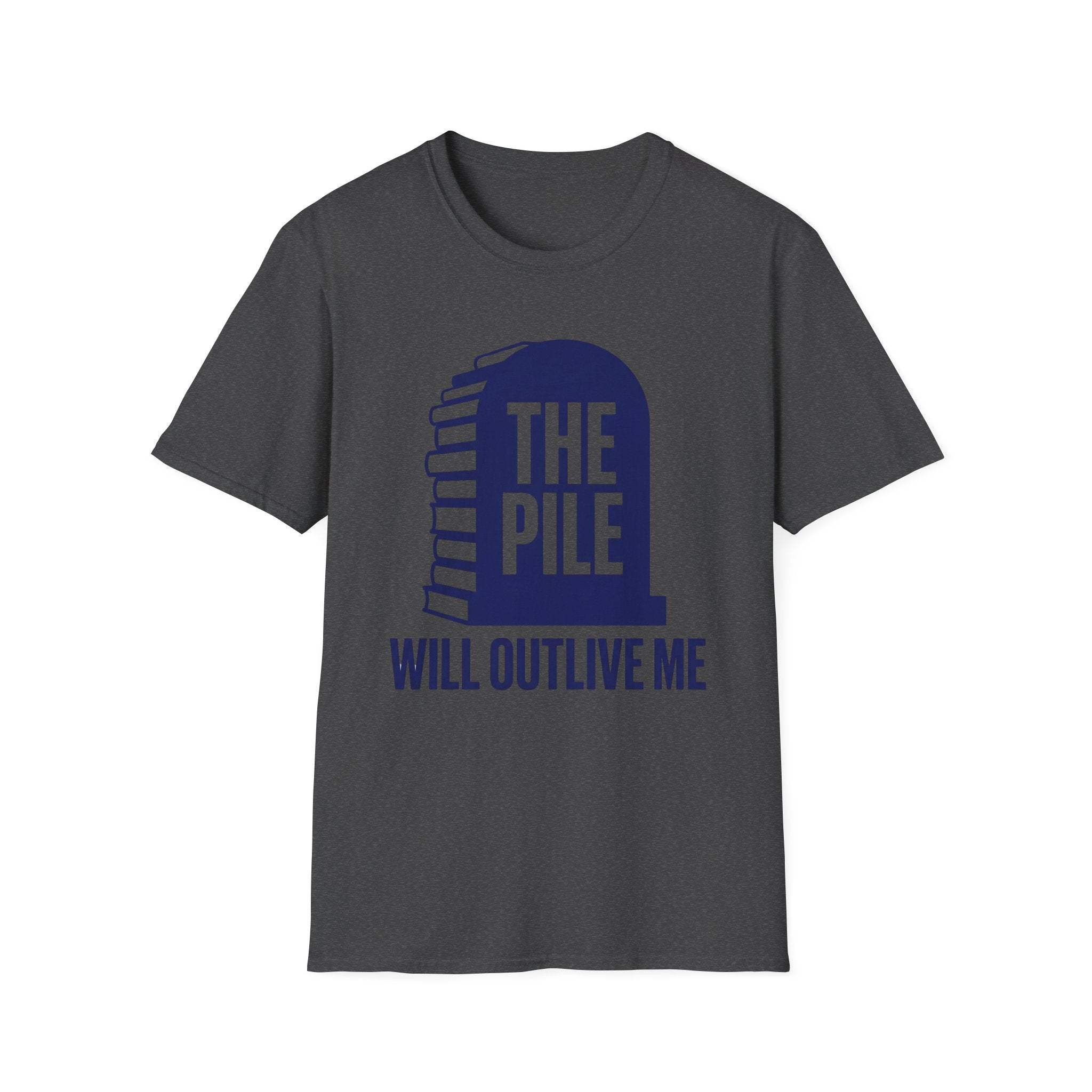 The Pile Will Outlive Me T-Shirt