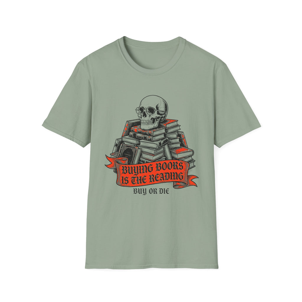 Buying Books Is The Reading - Buy Or Die T-Shirt