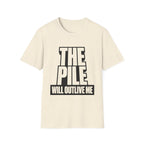 The Pile Will Outlive Me T-Shirt