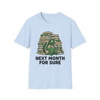 Next Month For Sure T-Shirt