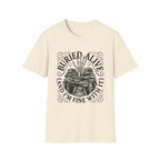Buried Alive And I'm Fine With It T-Shirt