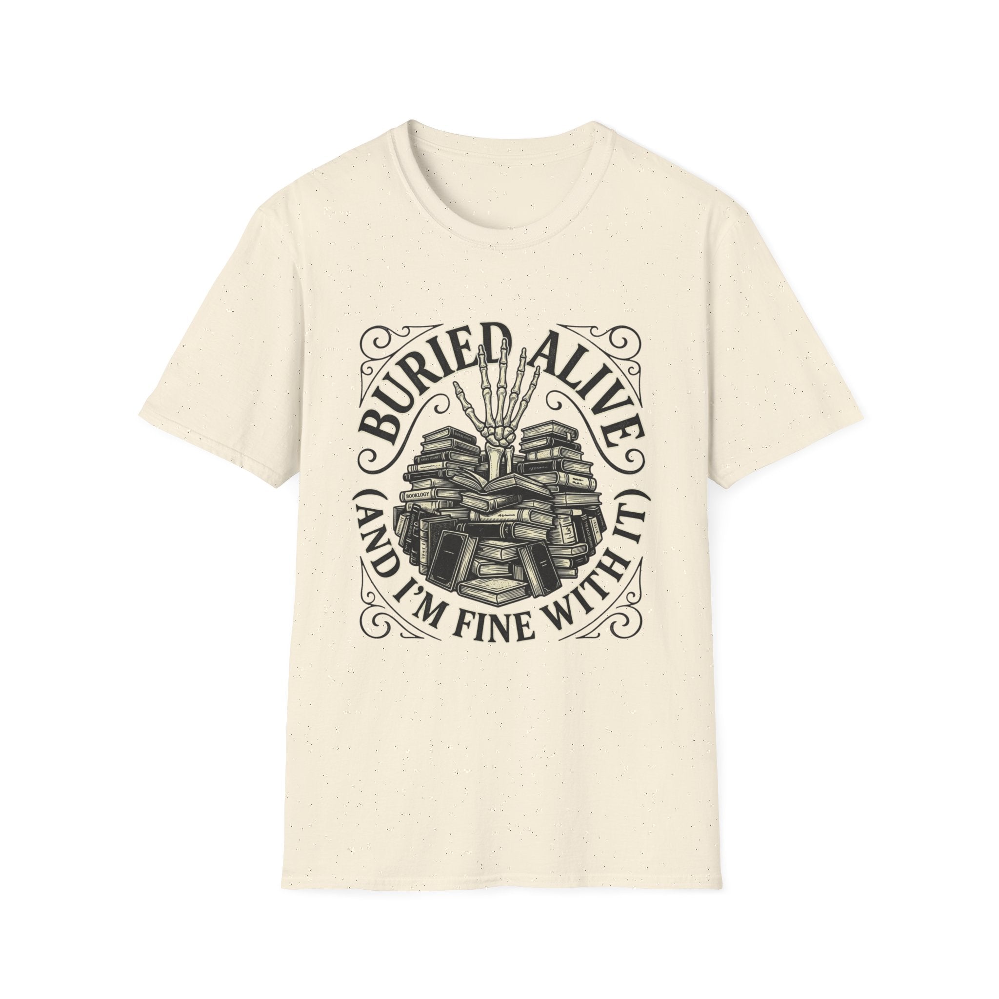 Buried Alive And I'm Fine With It T-Shirt