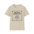 None Of Your Business Sir T-Shirt