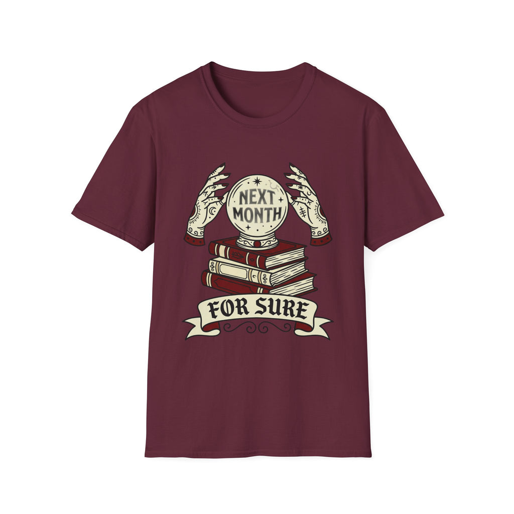 Next Month For Sure T-Shirt