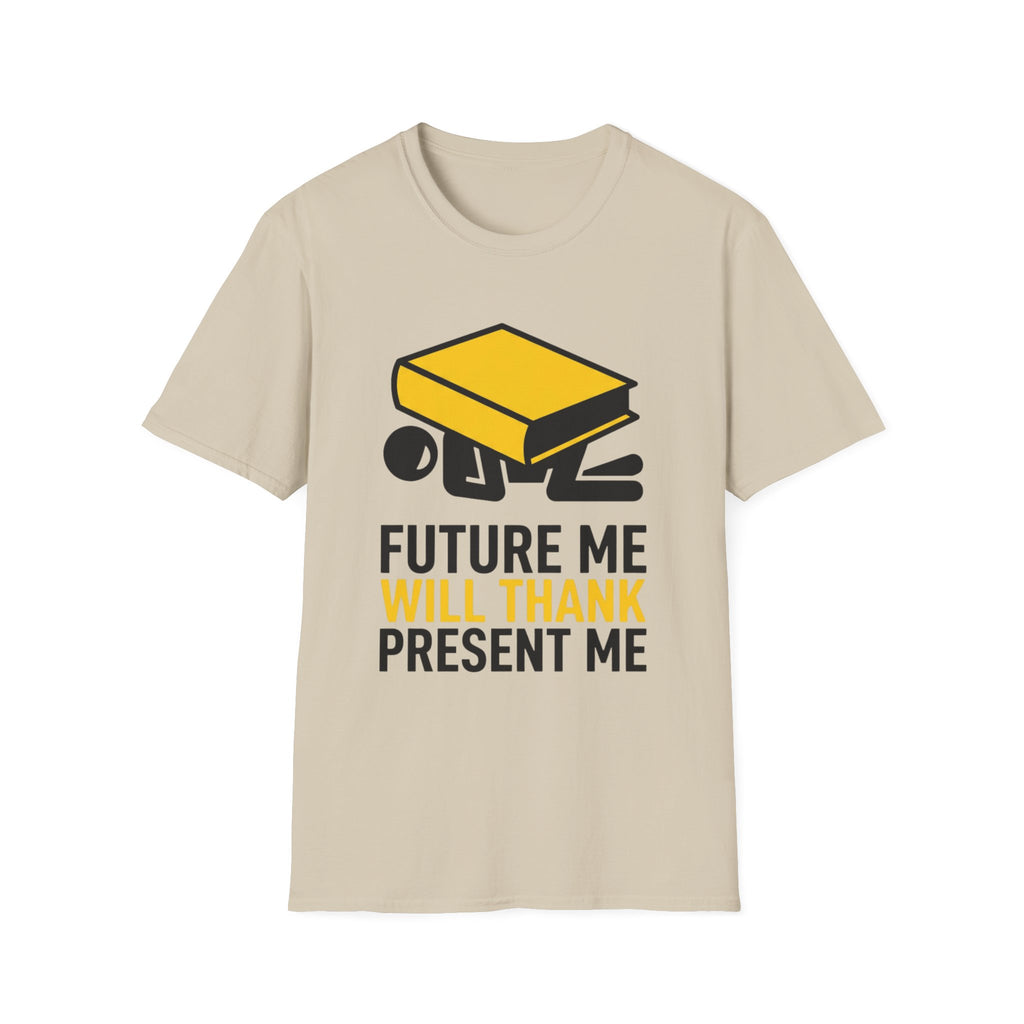 Future Me Will Thank Present Me T-Shirt