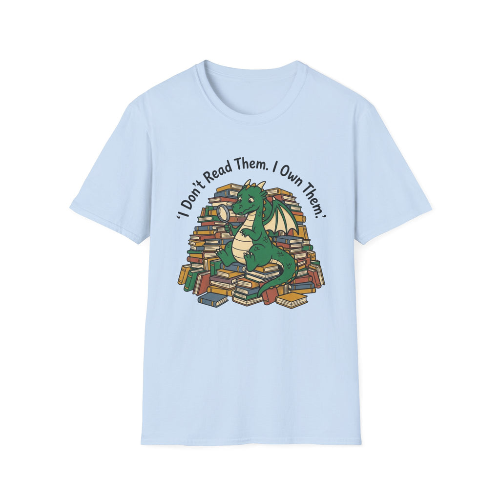 I Don't Read Them I Own Them - Dragon T-Shirt