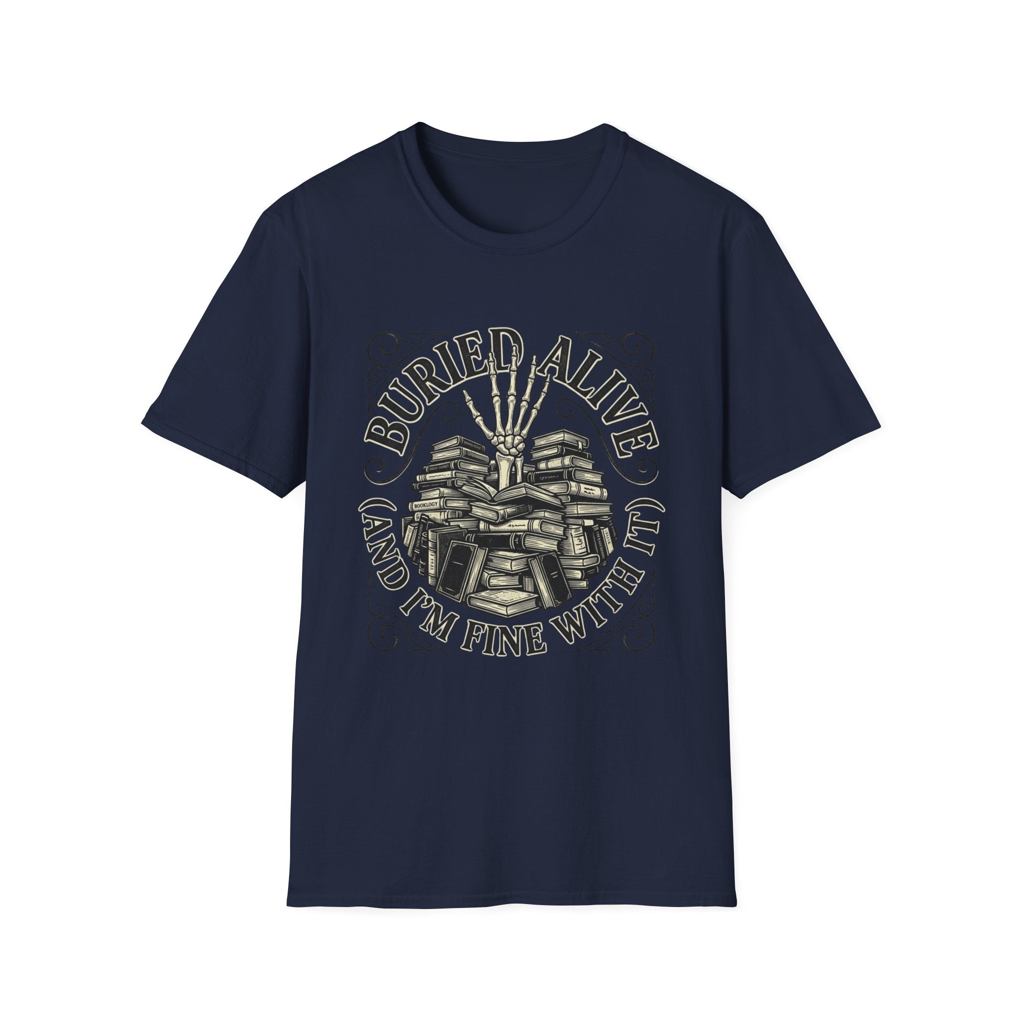 Buried Alive And I'm Fine With It T-Shirt
