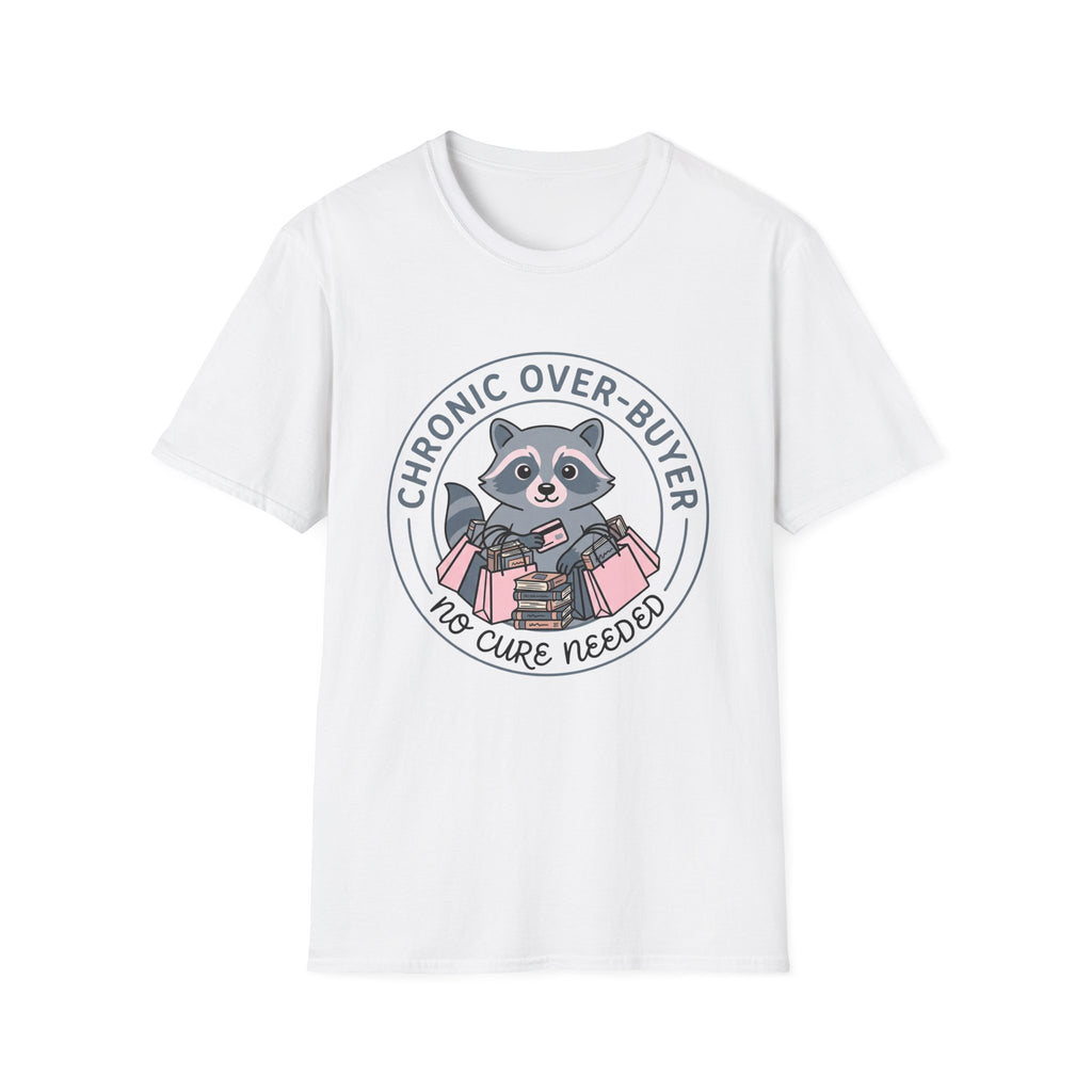 Chronic Over-Buyer No Cure Needed T-Shirt