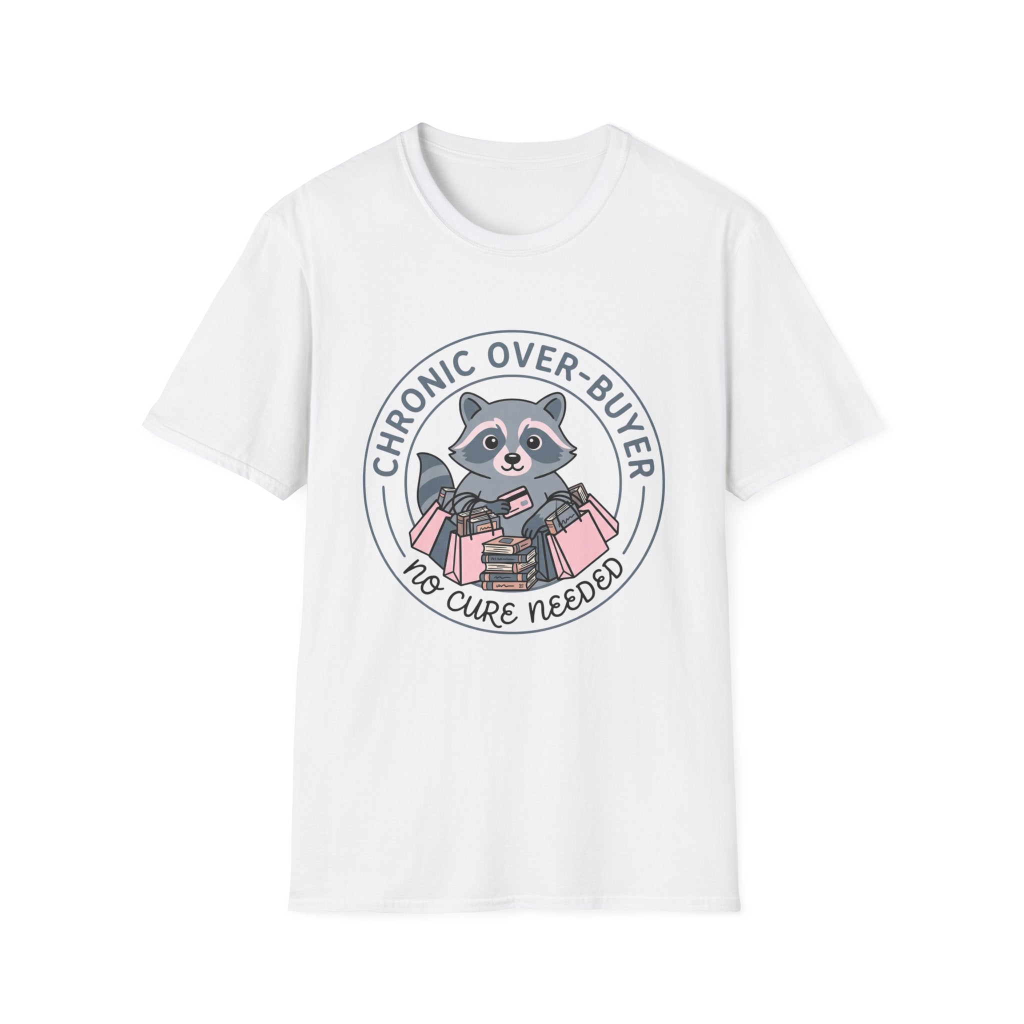 Chronic Over-Buyer No Cure Needed T-Shirt