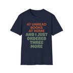 47 Unread Books At Home And I Just Ordered Three More T-Shirt