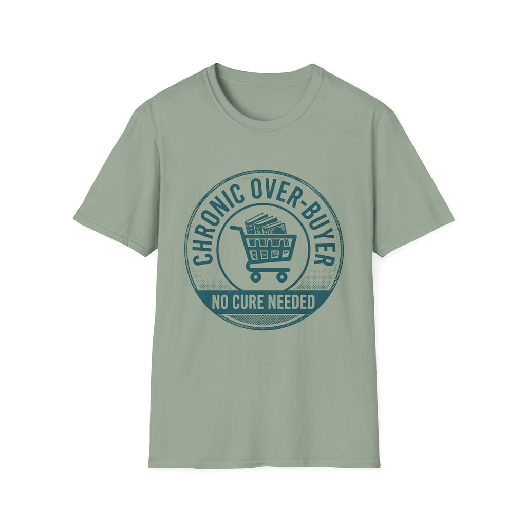 Chronic Over-Buyer No Cure Needed T-Shirt