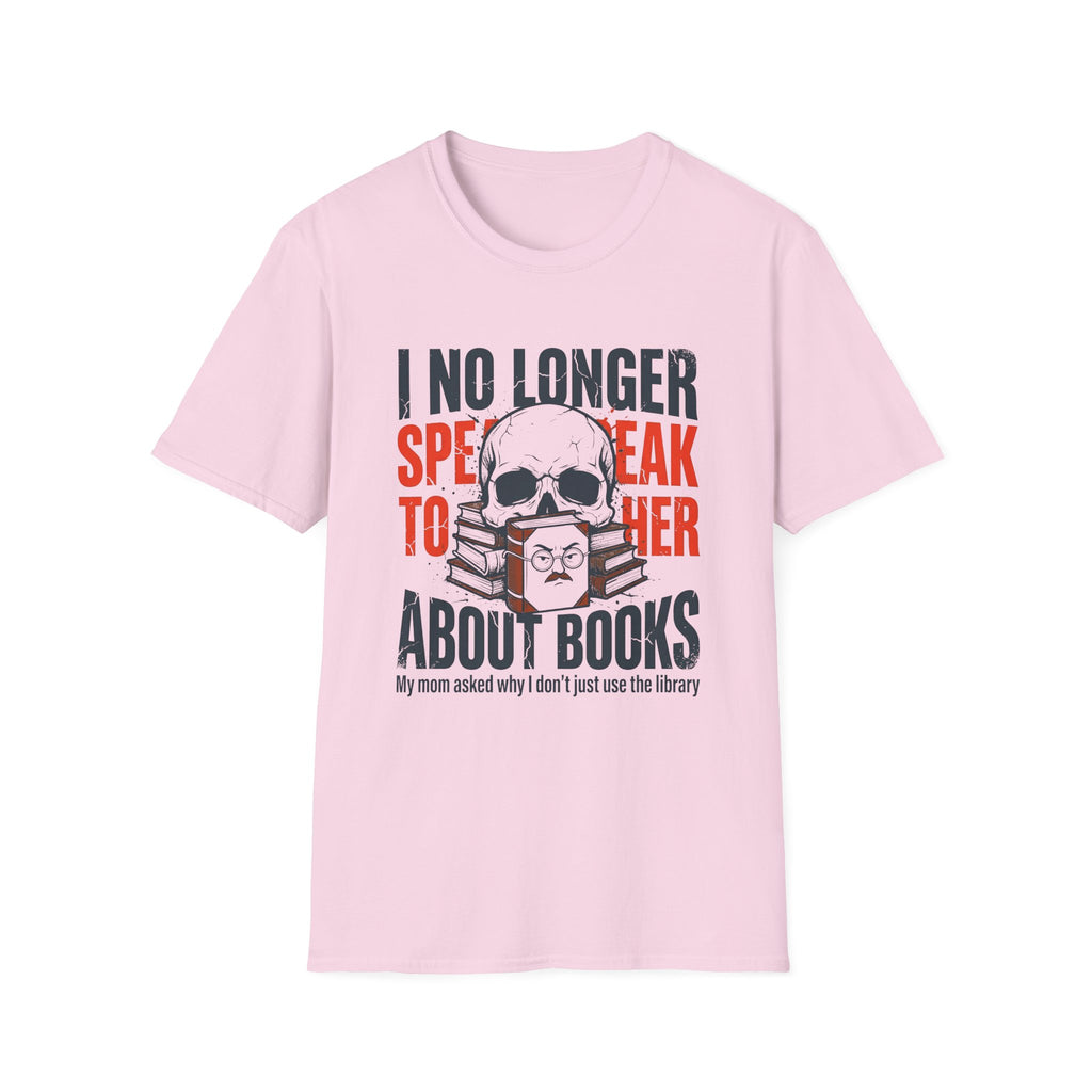I No Longer Speak To Her About Books T-Shirt