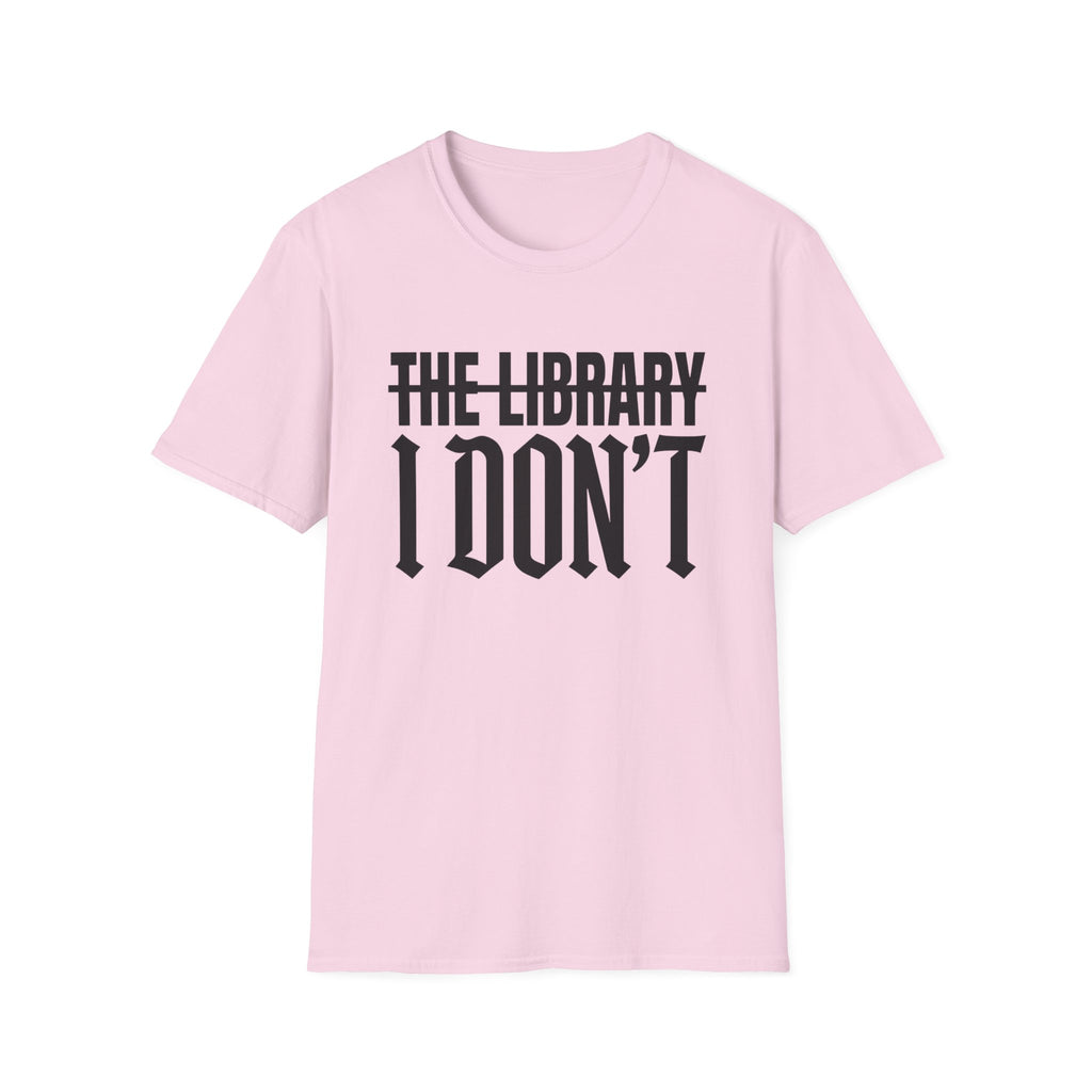 The Library I Don't T-Shirt