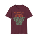 47 Unread Books At Home And I Just Ordered Three More T-Shirt