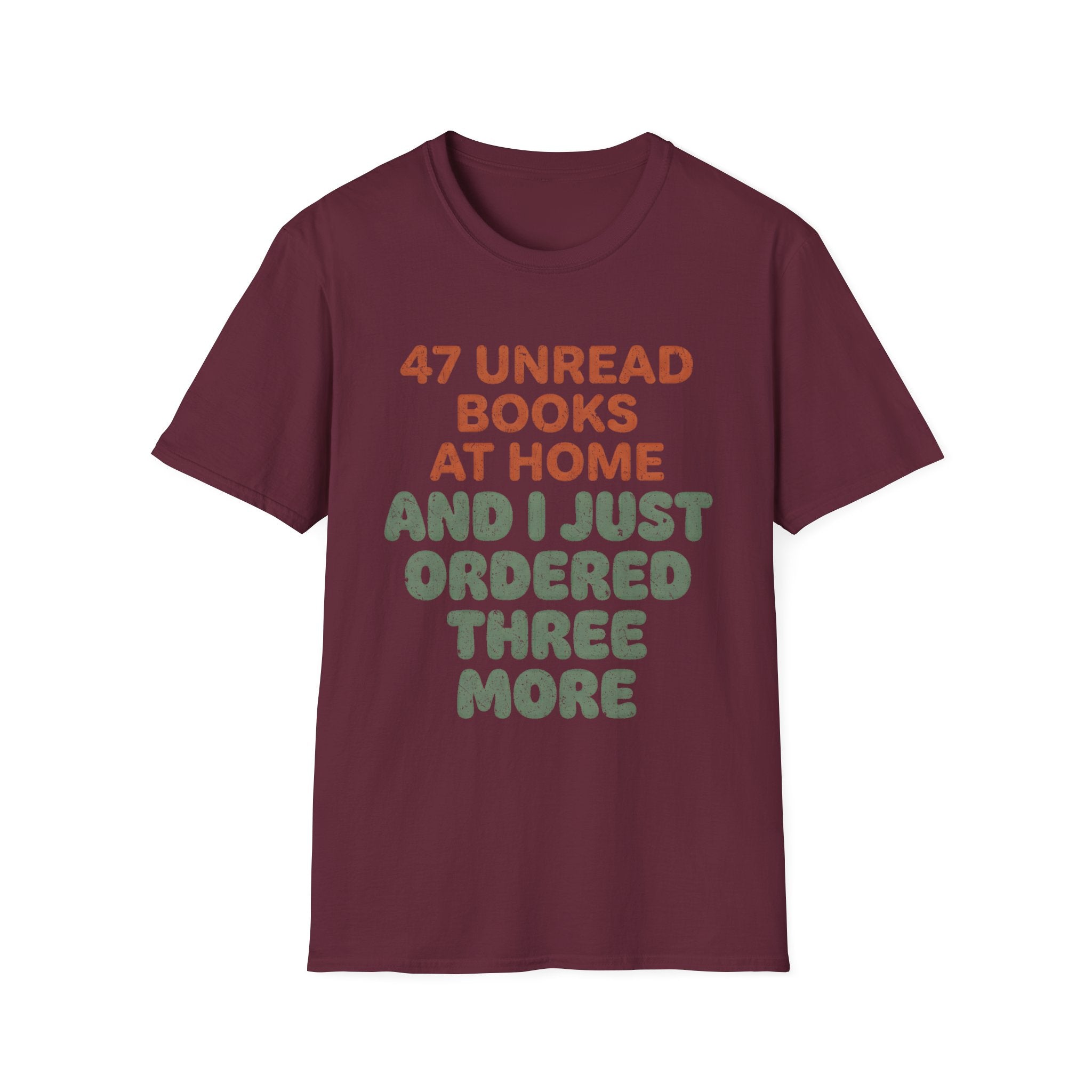 47 Unread Books At Home And I Just Ordered Three More T-Shirt