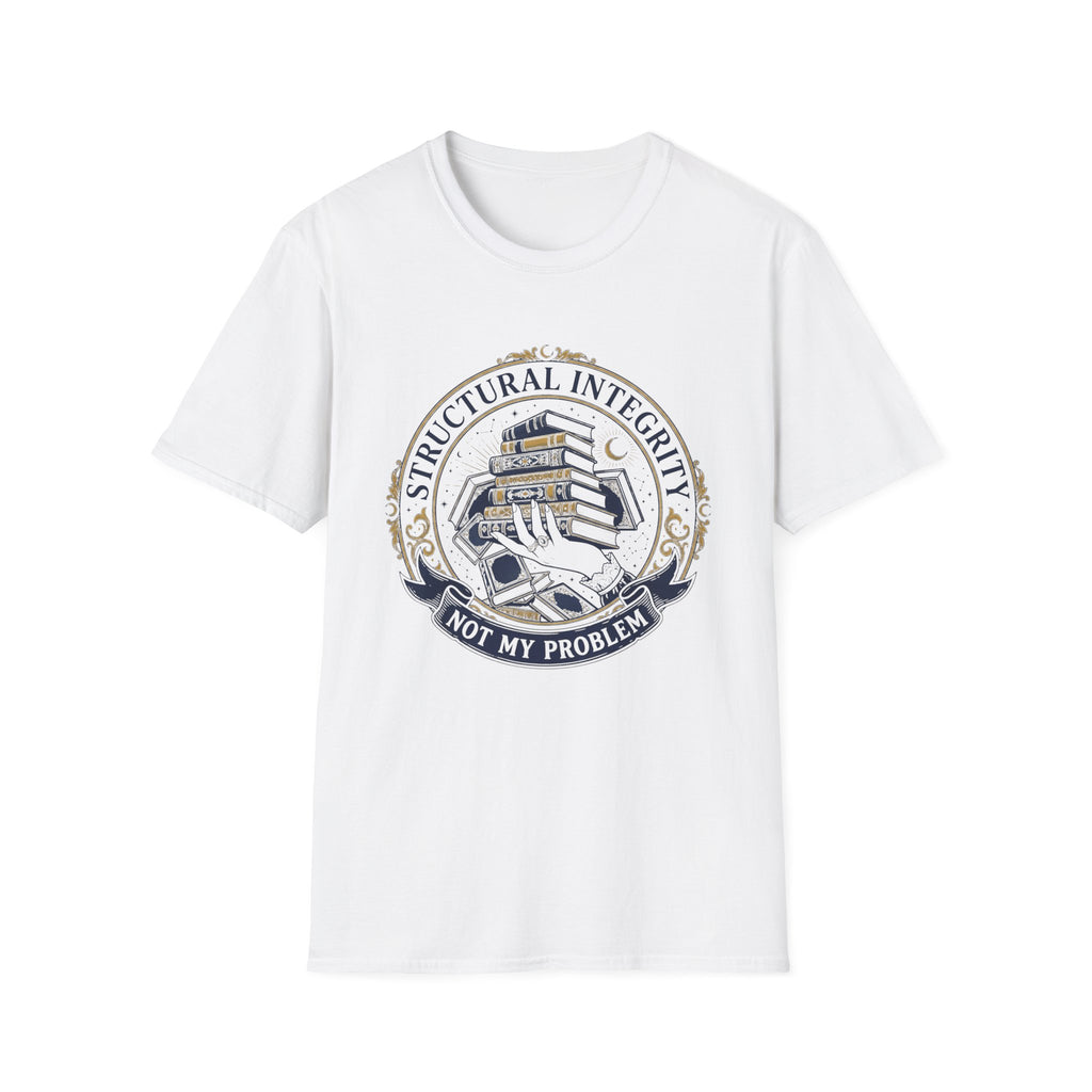 Structural Integrity Not My Problem T-Shirt