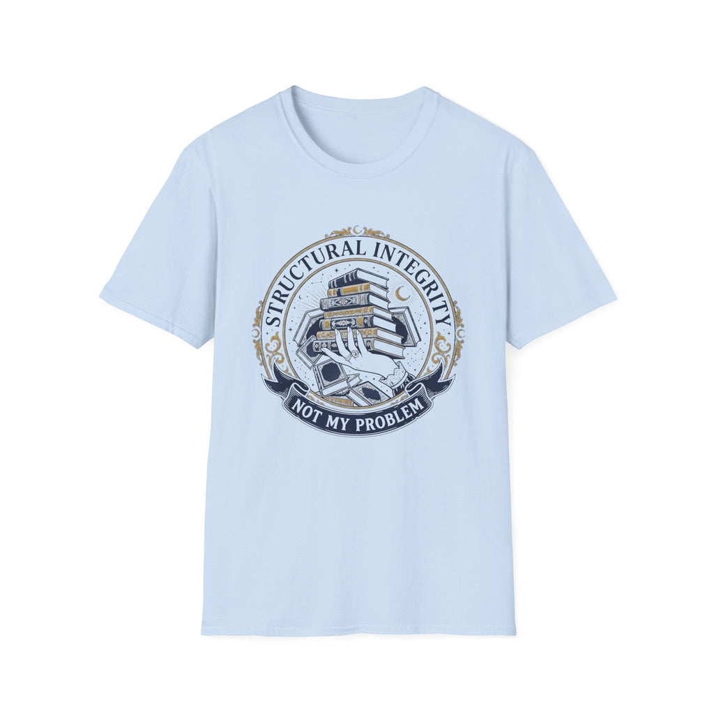 Structural Integrity Not My Problem T-Shirt