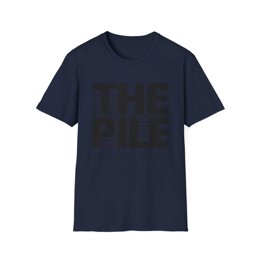 The Pile Will Outlive Me T-Shirt