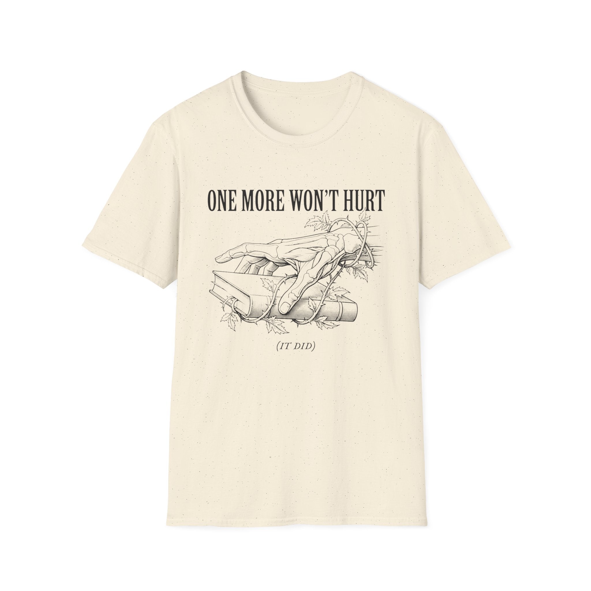 One More Won't Hurt - It Did T-Shirt