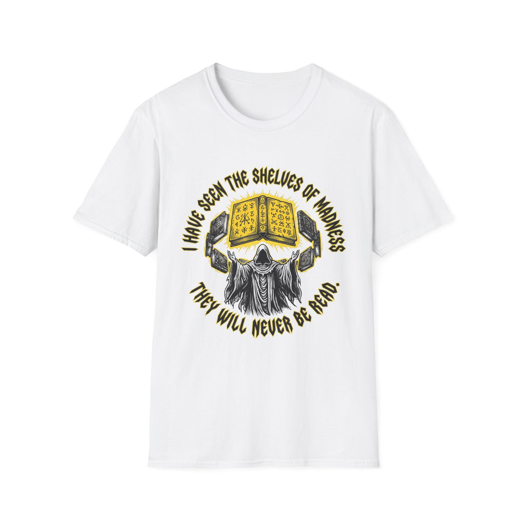 Shelves Of Madness They Will Never Be Read T-Shirt