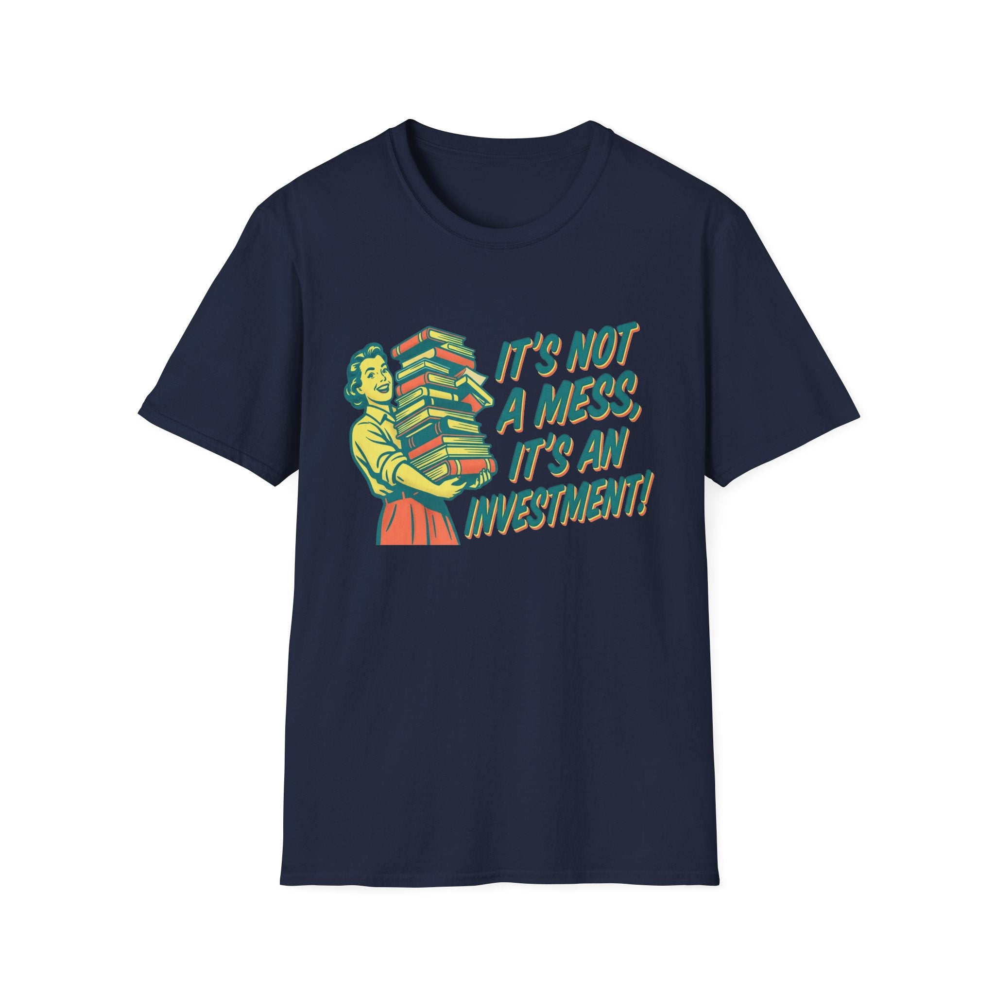 It's Not A Mess It's An Investment T-Shirt