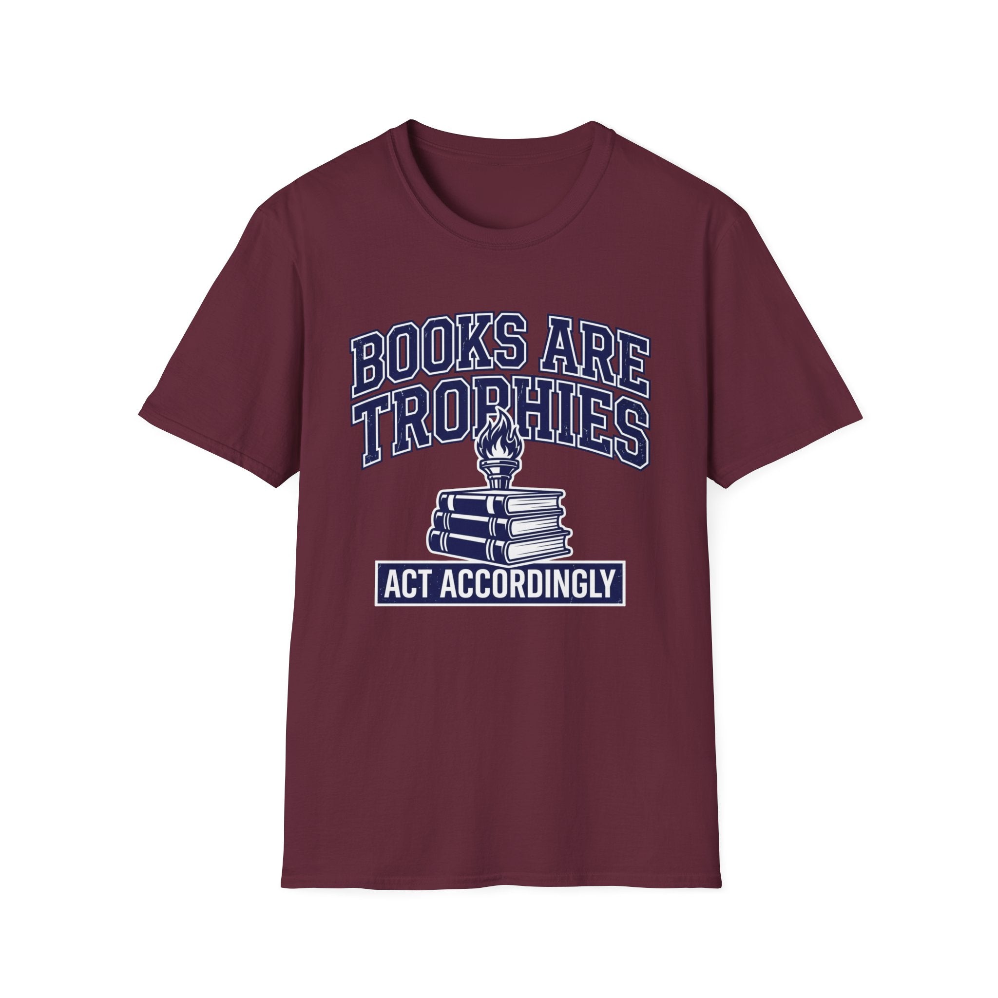 Books Are Trophies Act Accordingly T-Shirt
