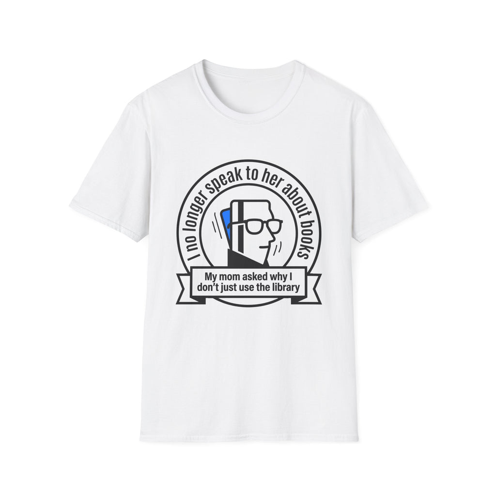 I No Longer Speak To Her About Books Mom Library T-Shirt