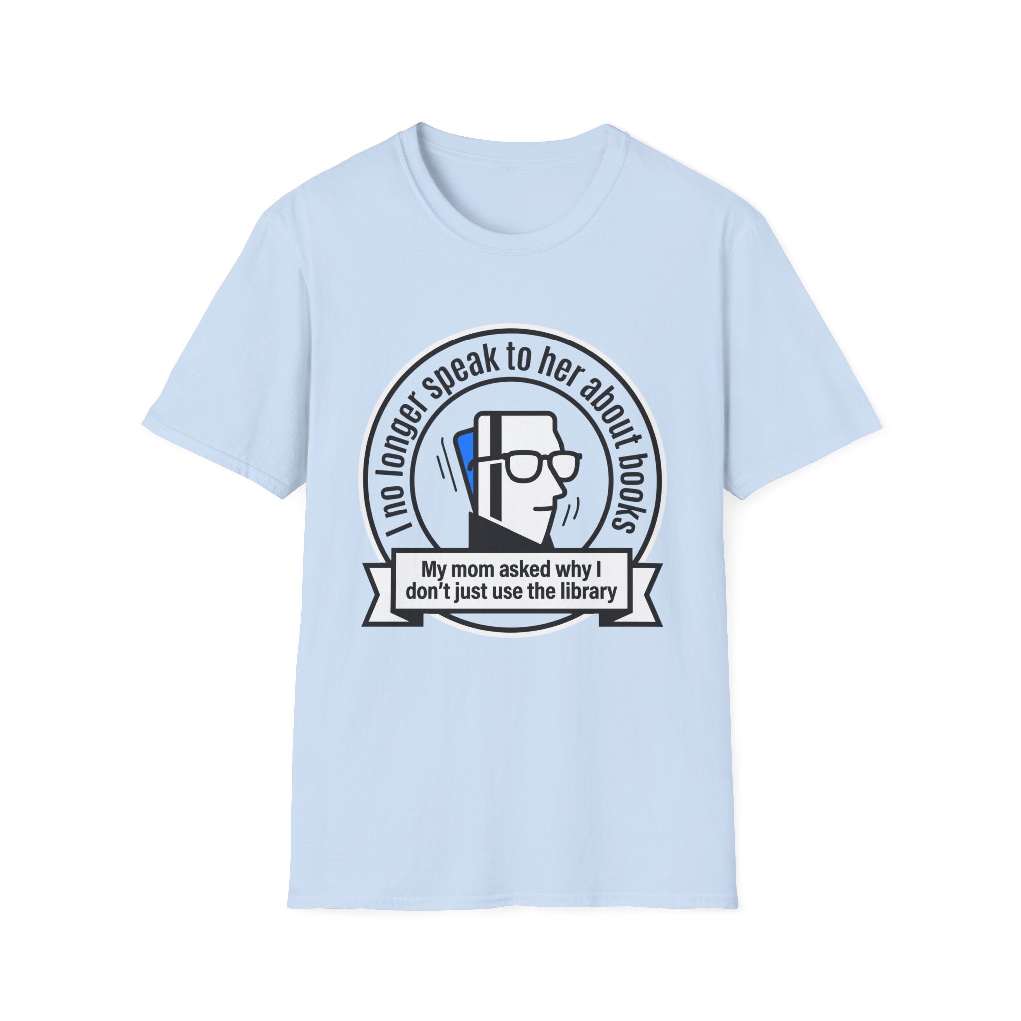 I No Longer Speak To Her About Books Mom Library T-Shirt